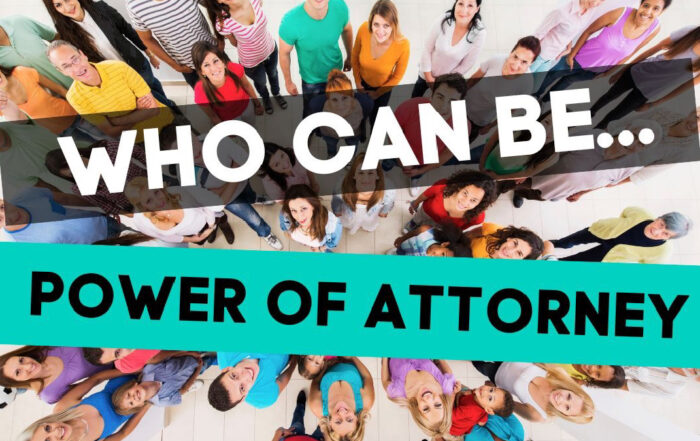 Who can be a Power of Attorney?