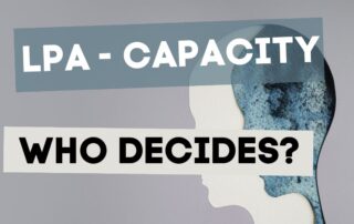 Who decides I have lost capacity?