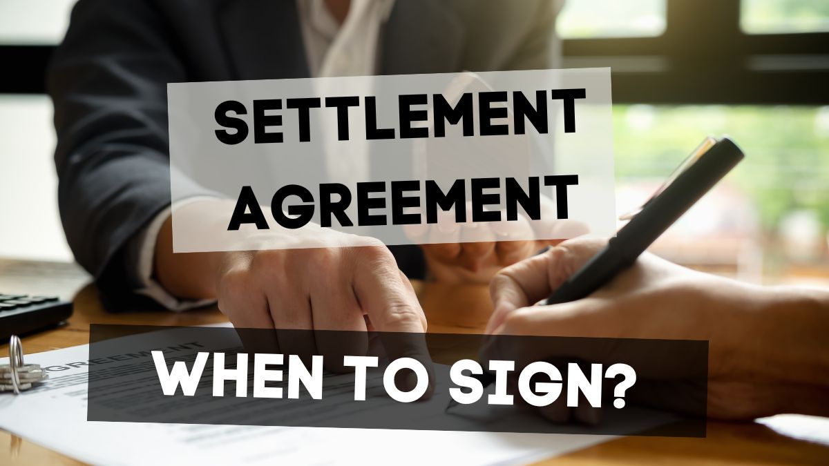 Settlement agreement when to sign?