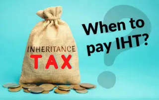 When to pay IHT