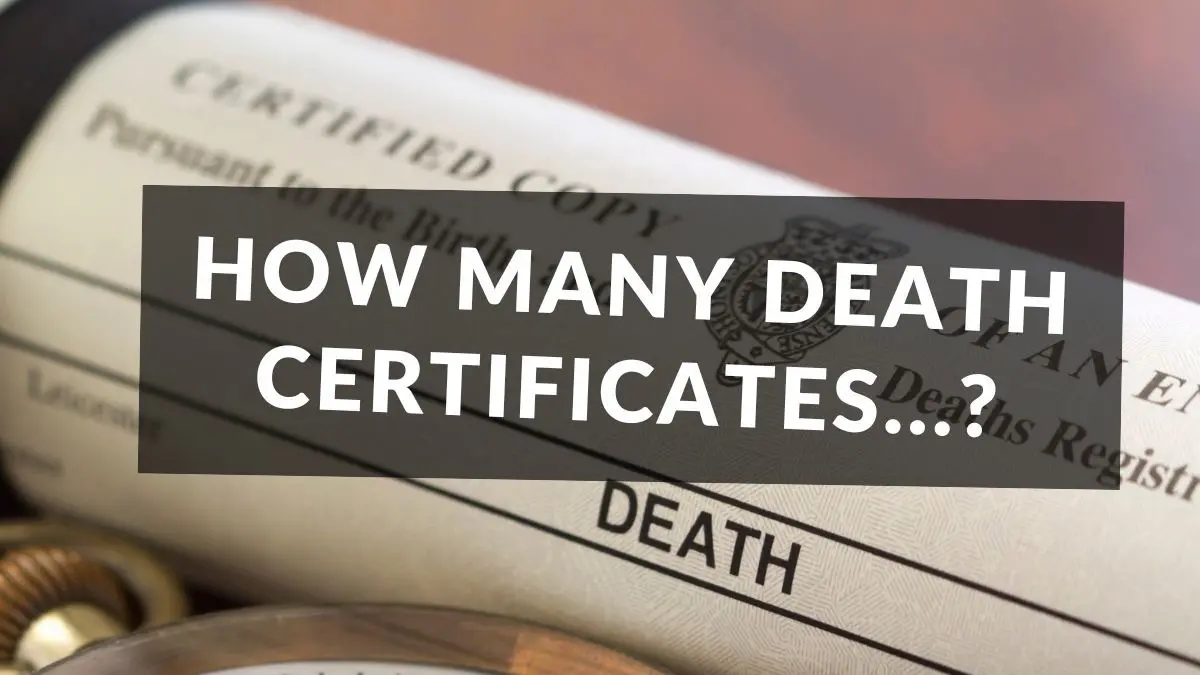 How many death certificates do I need?